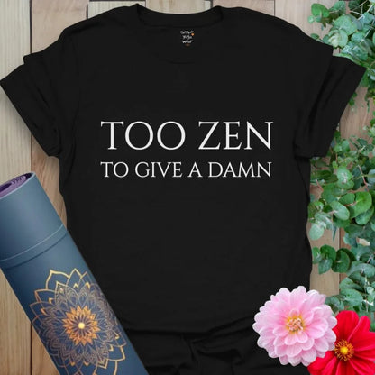 Too Zen T-Shirt