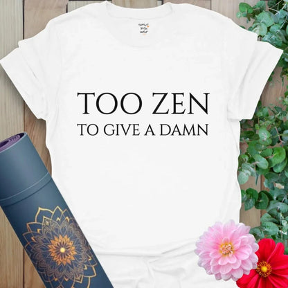 Too Zen T-Shirt