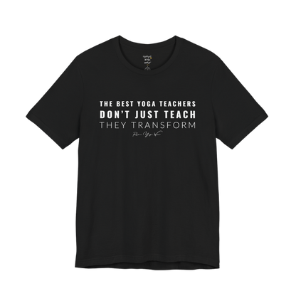 THE BEST YOGA TEACHERS DON'T JUST TEACH THEY TRANSFORM yoga teacher gift tee flat lay in Black — Yoga Teacher Gifts collection by Ramro Yoga Wear