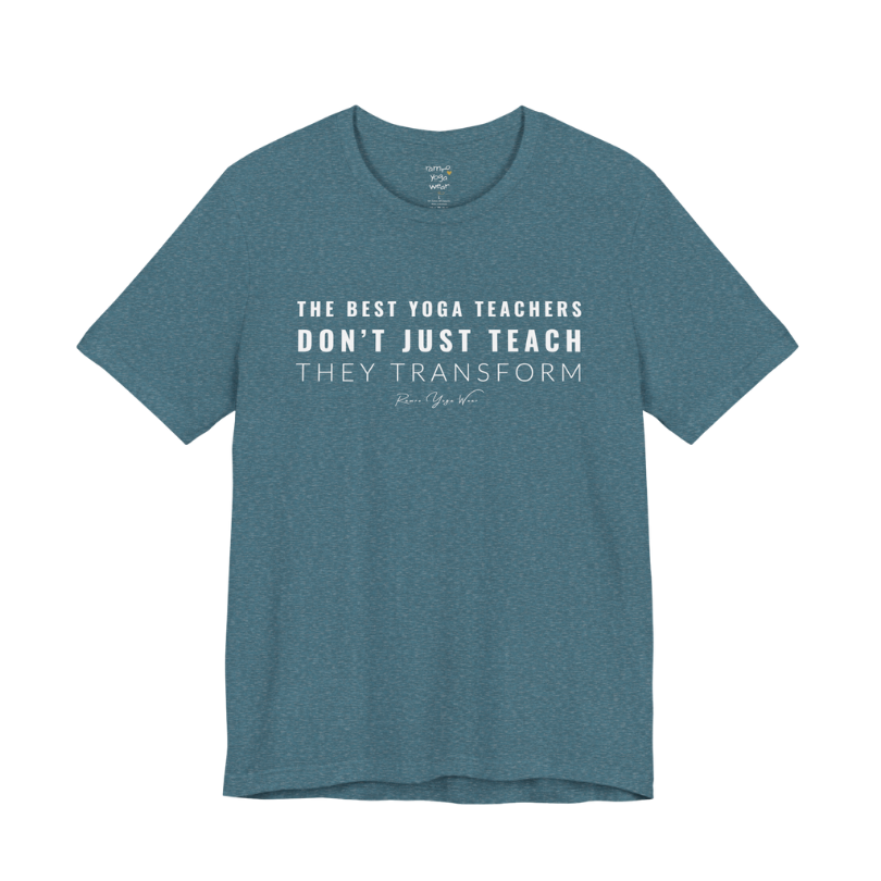 THE BEST YOGA TEACHERS DON'T JUST TEACH THEY TRANSFORM yoga teacher gift tee flat lay in Heather Deep Teal — Yoga Teacher Gifts collection by Ramro Yoga Wear