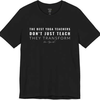 THE BEST YOGA TEACHERS DON'T JUST TEACH THEY TRANSFORM yoga teacher gift tee flat lay in Black — Yoga Teacher Gifts collection by Ramro Yoga Wear