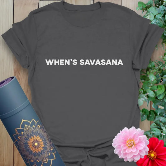 When's Savasana T-Shirt