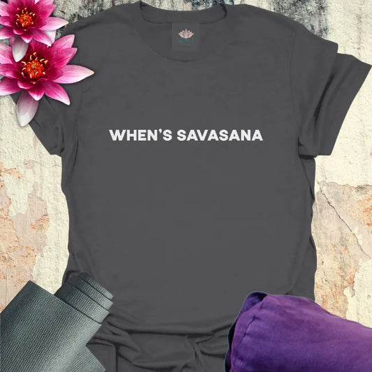 When's Savasana T-Shirt