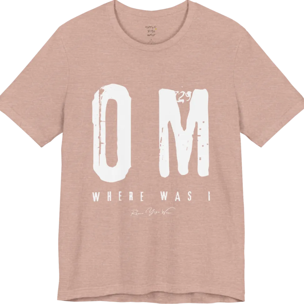 Short sleeved Tee with bold grunge typography reading "OM. Where Was I." — Funny Yoga Shirts collection by Ramro Yoga Wear in Heather Prism Peach