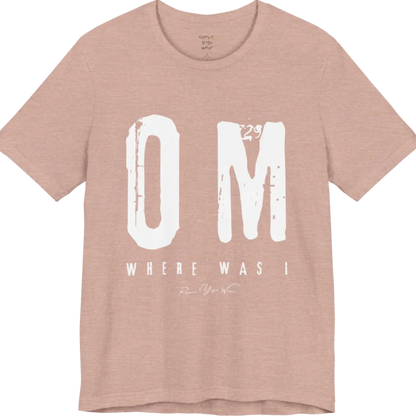 Short sleeved Tee with bold grunge typography reading "OM. Where Was I." — Funny Yoga Shirts collection by Ramro Yoga Wear in Heather Prism Peach