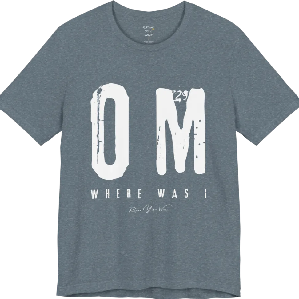 Short sleeved Tee with bold grunge typography reading "OM. Where Was I." — Funny Yoga Shirts collection by Ramro Yoga Wear in Heather Slate