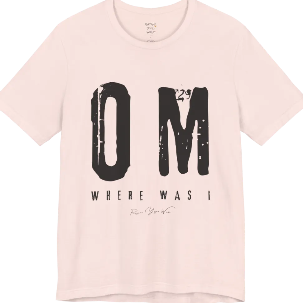 Short sleeved Tee with bold grunge typography reading "OM. Where Was I." — Funny Yoga Shirts collection by Ramro Yoga Wear in Soft Pink