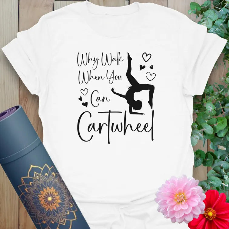 White Cartwheel T-Shirt with playful quote and cartwheel figure in yoga flow