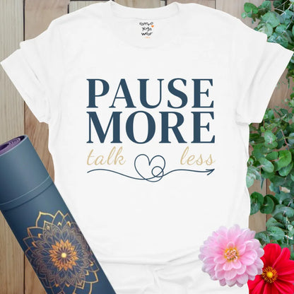 White Pause More T-Shirt with serene typography and centered calm. Lightweight gift for yoga and meditation lovers.