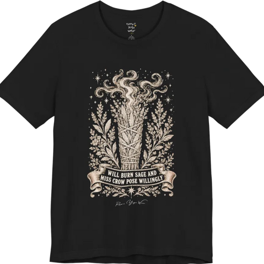A short sleeved tee illustrating a bundled sage smudge stick with smoke and botanical framing, "Will Burn Sage And Miss Crow Pose Willingly" banner design — Funny Yoga Shirts collection by Ramro Yoga Wear in Black.
