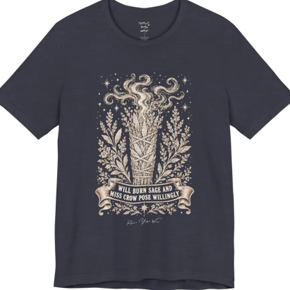 A short sleeved tee illustrating a bundled sage smudge stick with smoke and botanical framing, "Will Burn Sage And Miss Crow Pose Willingly" banner design — Funny Yoga Shirts collection by Ramro Yoga Wear in Heather Midnight Navy.