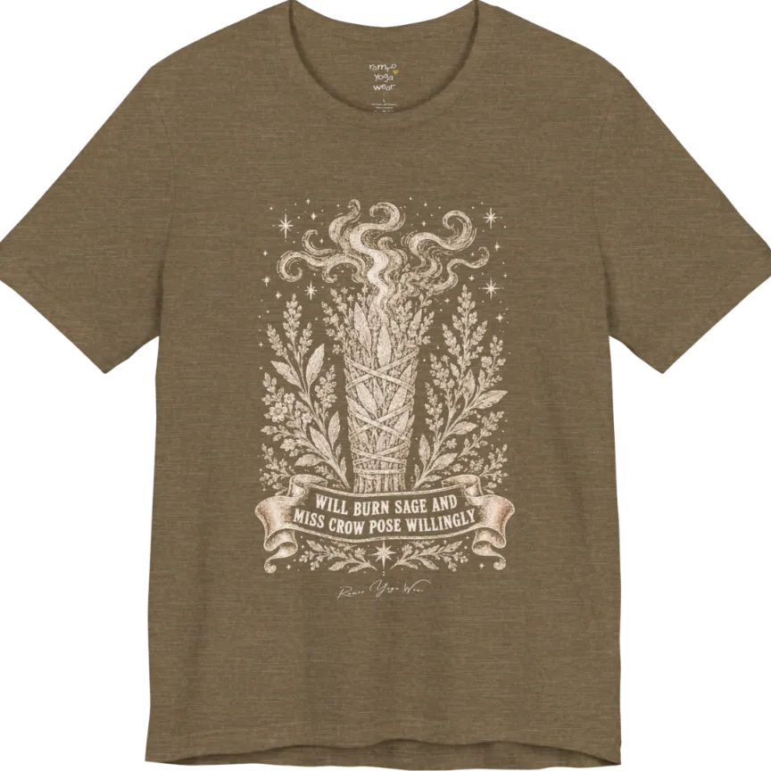 A short sleeved tee illustrating a bundled sage smudge stick with smoke and botanical framing, "Will Burn Sage And Miss Crow Pose Willingly" banner design — Funny Yoga Shirts collection by Ramro Yoga Wear in Heather Olive.