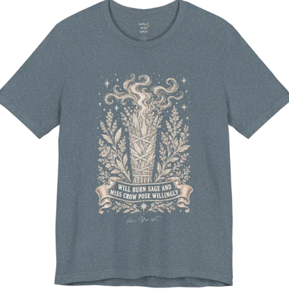 A short sleeved tee illustrating a bundled sage smudge stick with smoke and botanical framing, "Will Burn Sage And Miss Crow Pose Willingly" banner design — Funny Yoga Shirts collection by Ramro Yoga Wear in Heather Slate.
