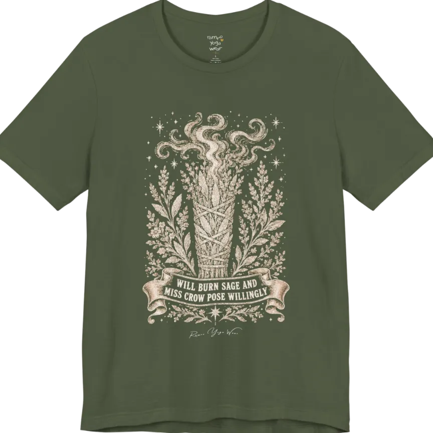 A short sleeved tee illustrating a bundled sage smudge stick with smoke and botanical framing, "Will Burn Sage And Miss Crow Pose Willingly" banner design — Funny Yoga Shirts collection by Ramro Yoga Wear in Military Green.
