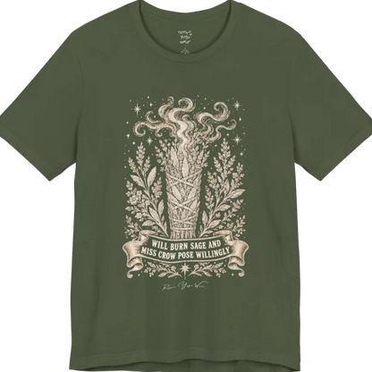 A short sleeved tee illustrating a bundled sage smudge stick with smoke and botanical framing, "Will Burn Sage And Miss Crow Pose Willingly" banner design — Funny Yoga Shirts collection by Ramro Yoga Wear in Military Green.