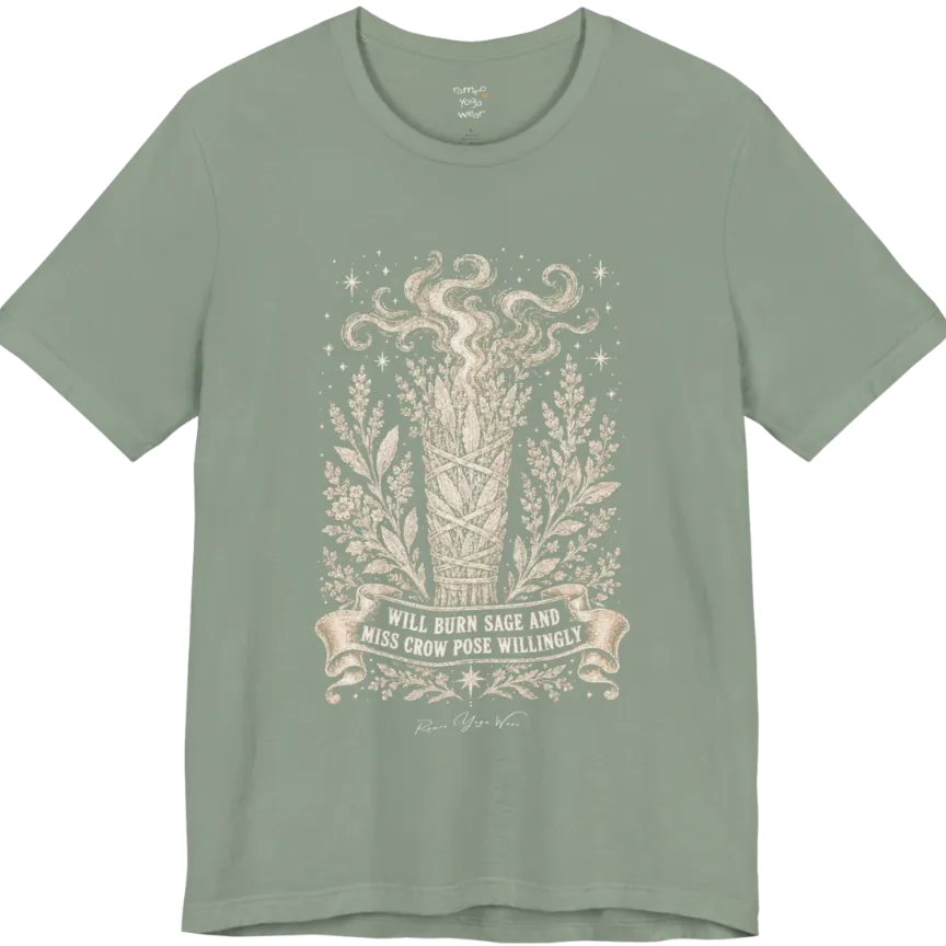 A short sleeved tee illustrating a bundled sage smudge stick with smoke and botanical framing, "Will Burn Sage And Miss Crow Pose Willingly" banner design — Funny Yoga Shirts collection by Ramro Yoga Wear in Sage.