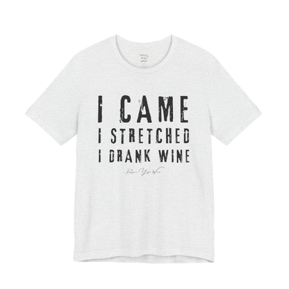 I CAME I STRETCHED I DRANK WINE grunge type tee — Funny Yoga Shirts collection by Ramro Yoga Wear — Ash