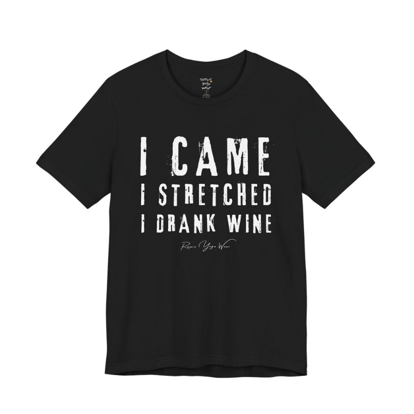 I CAME I STRETCHED I DRANK WINE grunge type tee — Funny Yoga Shirts collection by Ramro Yoga Wear — Black