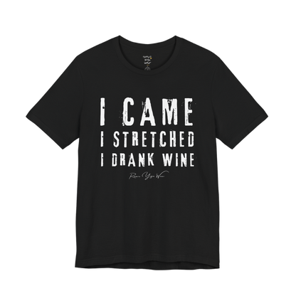 I CAME I STRETCHED I DRANK WINE grunge type tee — Funny Yoga Shirts collection by Ramro Yoga Wear — Black
