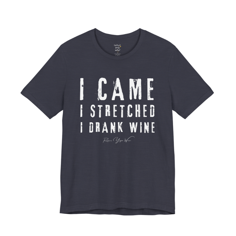 I CAME I STRETCHED I DRANK WINE grunge type tee — Funny Yoga Shirts collection by Ramro Yoga Wear — Heather Midnight Navy