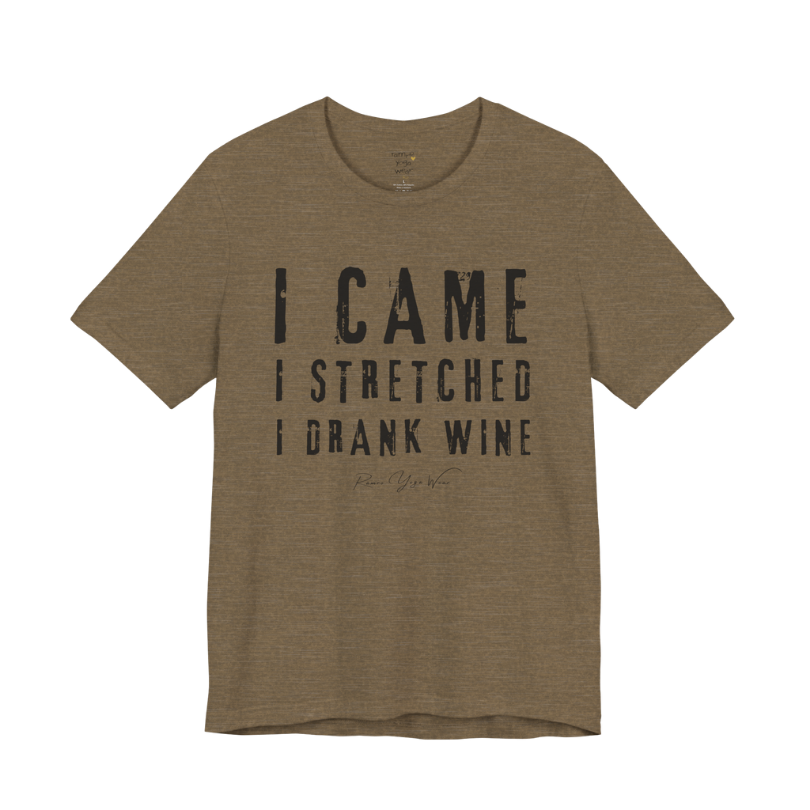 I CAME I STRETCHED I DRANK WINE grunge type tee — Funny Yoga Shirts collection by Ramro Yoga Wear — Heather Olive