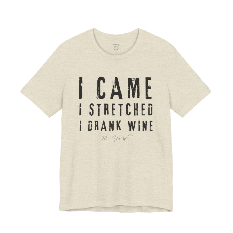 I CAME I STRETCHED I DRANK WINE grunge type tee — Funny Yoga Shirts collection by Ramro Yoga Wear — Heather Prism Natural