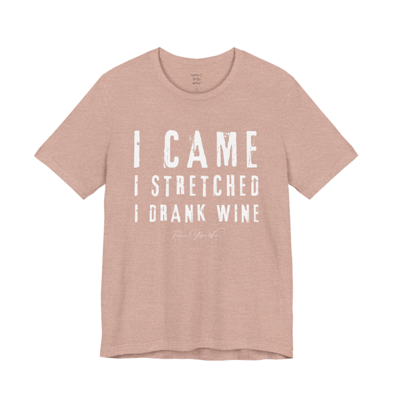 I CAME I STRETCHED I DRANK WINE grunge type tee — Funny Yoga Shirts collection by Ramro Yoga Wear — Heather Prism Peach