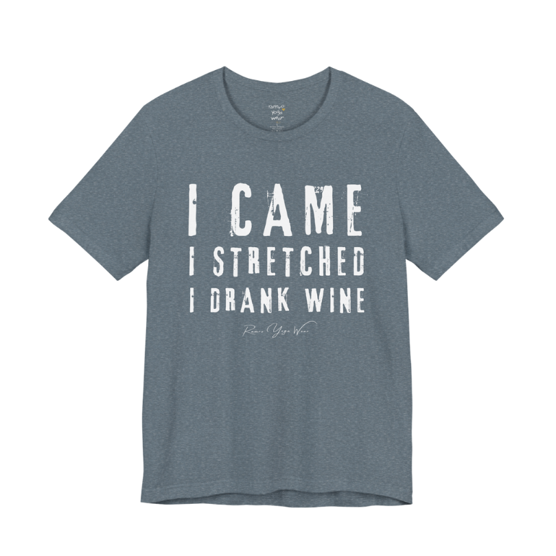 I CAME I STRETCHED I DRANK WINE grunge type tee — Funny Yoga Shirts collection by Ramro Yoga Wear — Heather Slate
