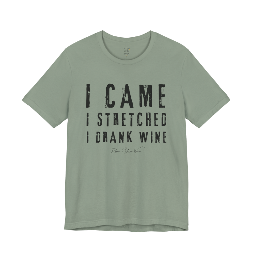 I CAME I STRETCHED I DRANK WINE grunge type tee — Funny Yoga Shirts collection by Ramro Yoga Wear — Sage