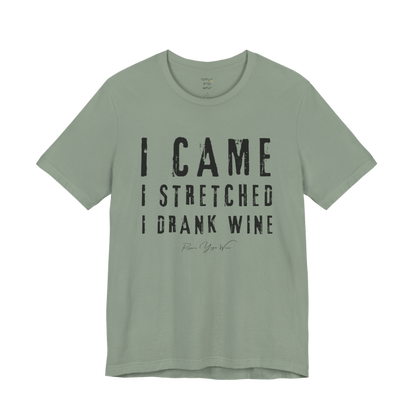 I CAME I STRETCHED I DRANK WINE grunge type tee — Funny Yoga Shirts collection by Ramro Yoga Wear — Sage