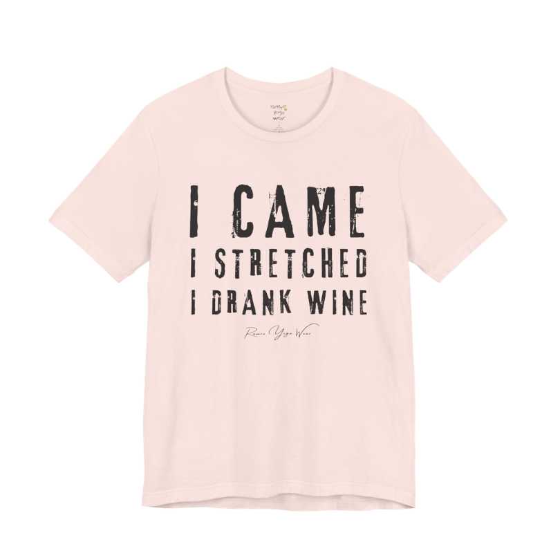 I CAME I STRETCHED I DRANK WINE grunge type tee — Funny Yoga Shirts collection by Ramro Yoga Wear — Soft Pink