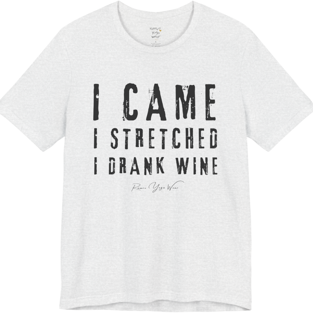 I CAME I STRETCHED I DRANK WINE grunge type tee — Funny Yoga Shirts collection by Ramro Yoga Wear — Ash