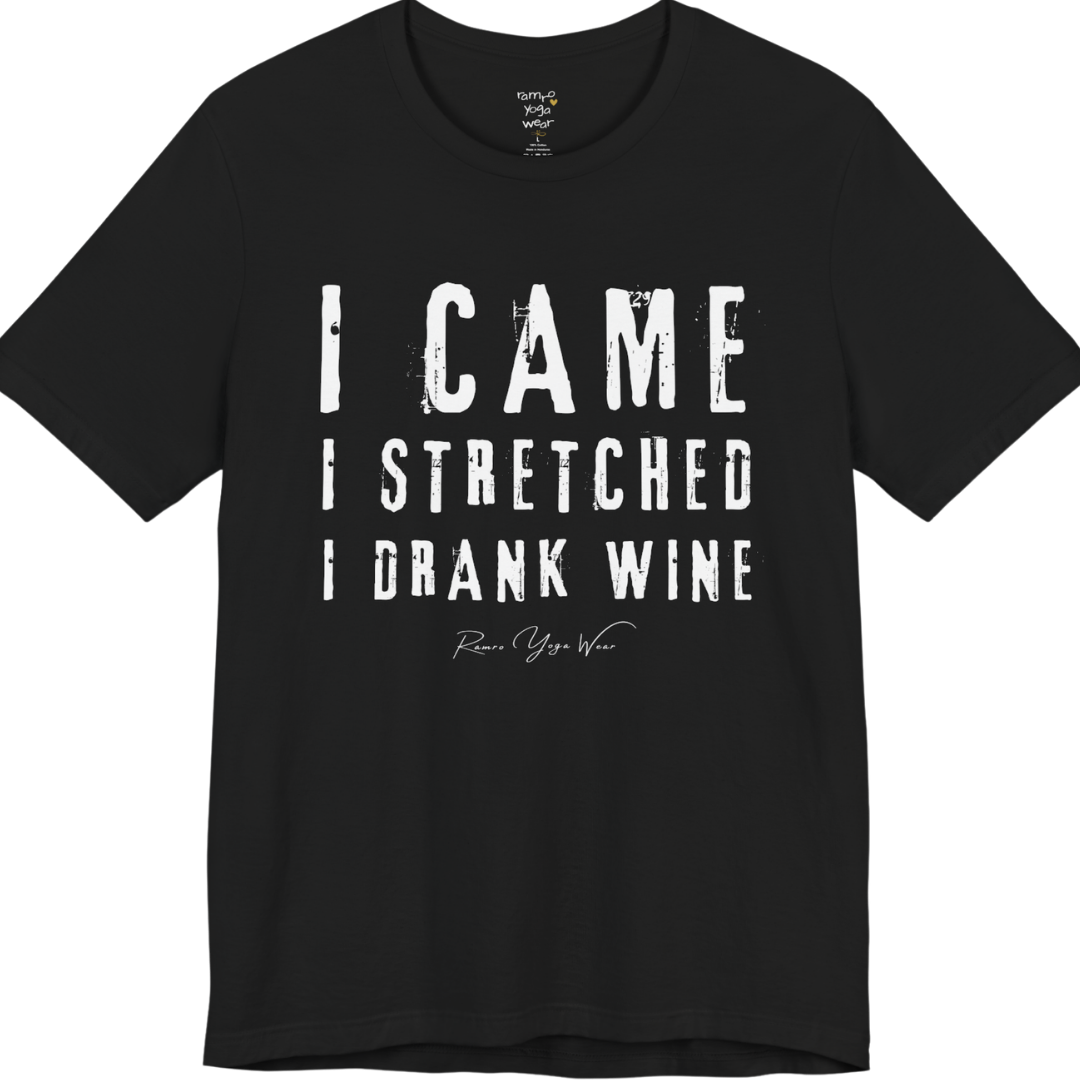 I CAME I STRETCHED I DRANK WINE grunge type tee — Funny Yoga Shirts collection by Ramro Yoga Wear — Black