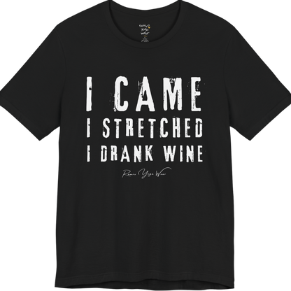 I CAME I STRETCHED I DRANK WINE grunge type tee — Funny Yoga Shirts collection by Ramro Yoga Wear — Black