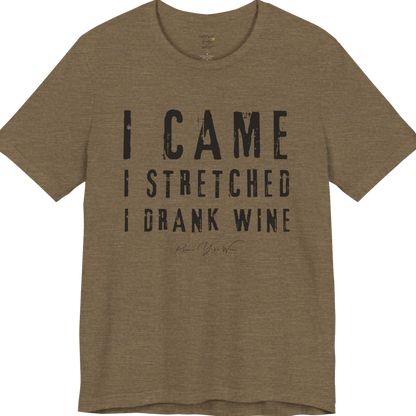 I CAME I STRETCHED I DRANK WINE grunge type tee — Funny Yoga Shirts collection by Ramro Yoga Wear — Heather Olive