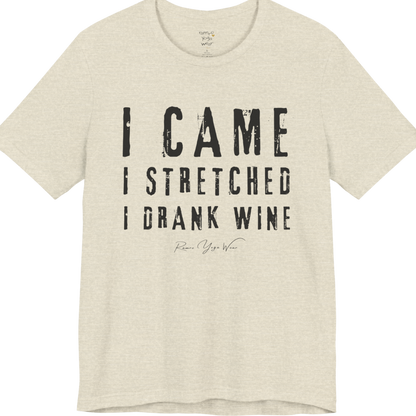 I CAME I STRETCHED I DRANK WINE grunge type tee — Funny Yoga Shirts collection by Ramro Yoga Wear — Heather Prism Natural