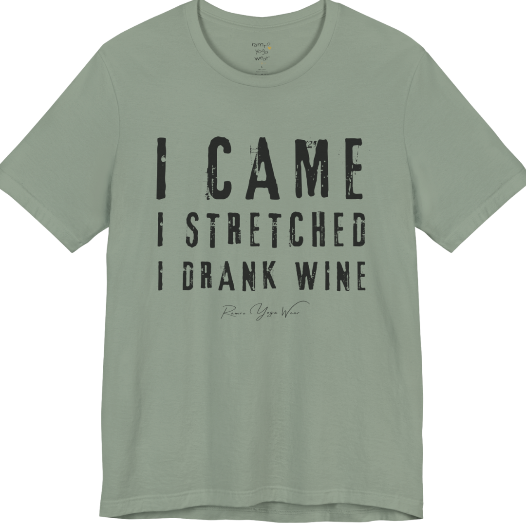 I CAME I STRETCHED I DRANK WINE grunge type tee — Funny Yoga Shirts collection by Ramro Yoga Wear — Sage