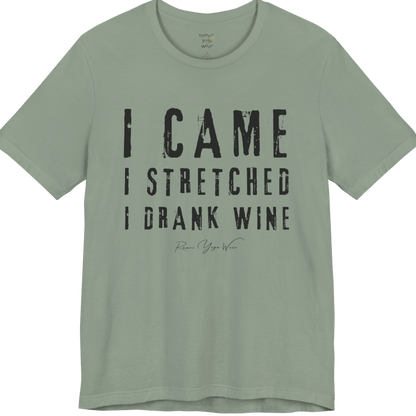 I CAME I STRETCHED I DRANK WINE grunge type tee — Funny Yoga Shirts collection by Ramro Yoga Wear — Sage