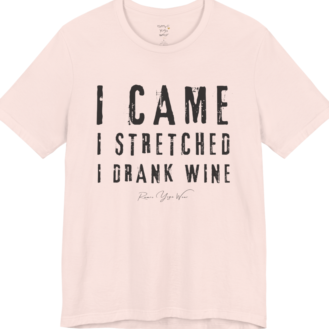 I CAME I STRETCHED I DRANK WINE grunge type tee — Funny Yoga Shirts collection by Ramro Yoga Wear — Soft Pink
