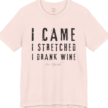 I CAME I STRETCHED I DRANK WINE grunge type tee — Funny Yoga Shirts collection by Ramro Yoga Wear — Soft Pink