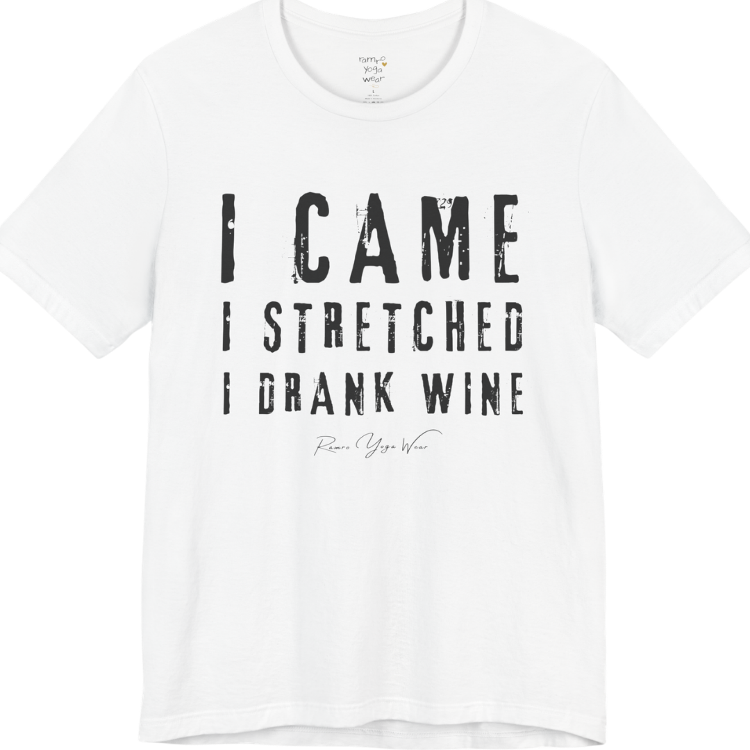 I CAME I STRETCHED I DRANK WINE grunge type tee — Funny Yoga Shirts collection by Ramro Yoga Wear — White