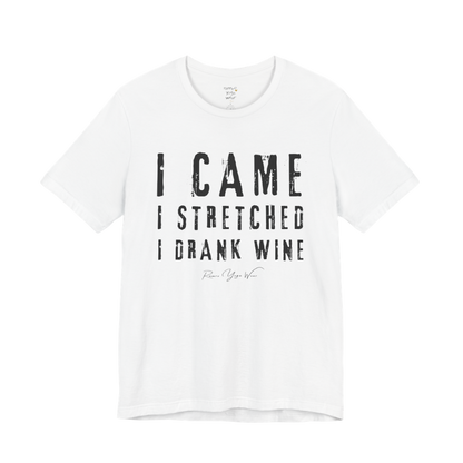 I CAME I STRETCHED I DRANK WINE grunge type tee — Funny Yoga Shirts collection by Ramro Yoga Wear — White