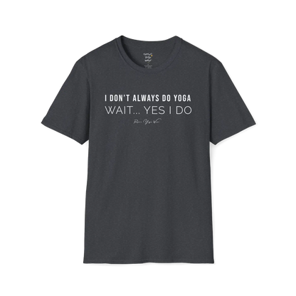 "I Don't Always Do Yoga... Wait, Yes I Do" design — The Vault collection by Ramro Yoga Wear, Dark Heather Grey.