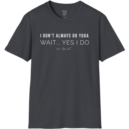 "I Don't Always Do Yoga... Wait, Yes I Do" design — The Vault collection by Ramro Yoga Wear, Dark Heather Grey.