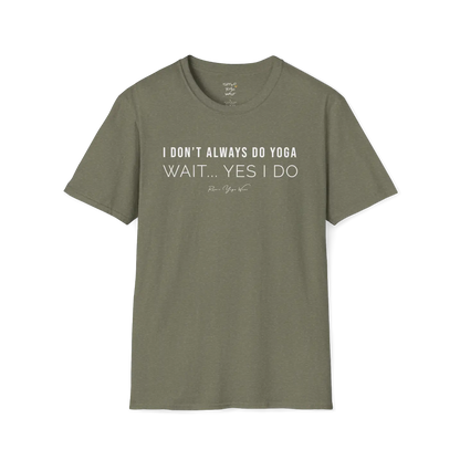 "I Don't Always Do Yoga... Wait, Yes I Do" design — The Vault collection by Ramro Yoga Wear, Heather Military Green.