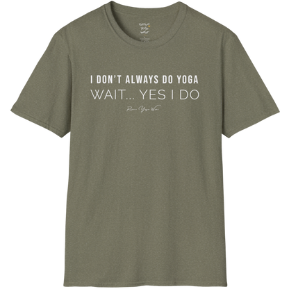 "I Don't Always Do Yoga... Wait, Yes I Do" design — The Vault collection by Ramro Yoga Wear, Heather Military Green.