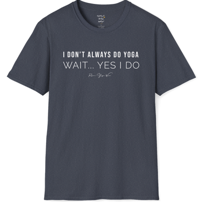 "I Don't Always Do Yoga... Wait, Yes I Do" design — The Vault collection by Ramro Yoga Wear, Heather Navy.