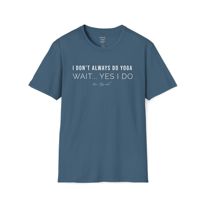"I Don't Always Do Yoga... Wait, Yes I Do" design — The Vault collection by Ramro Yoga Wear, Indigo Blue.