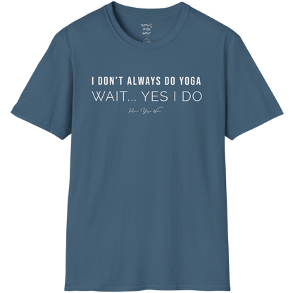 "I Don't Always Do Yoga... Wait, Yes I Do" design — The Vault collection by Ramro Yoga Wear, Indigo Blue.