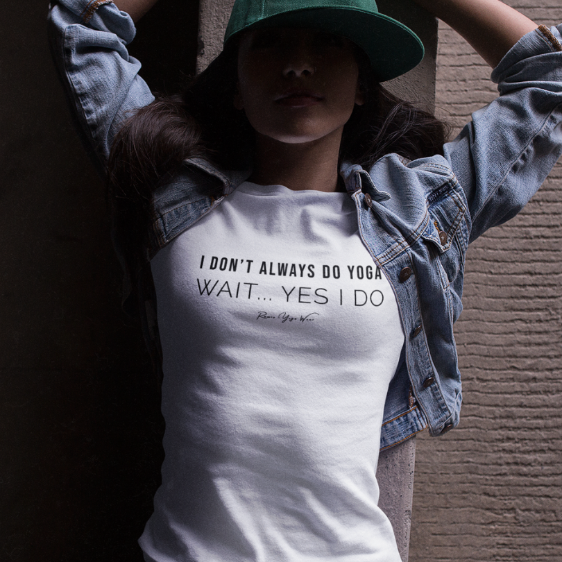 Yes I Do T-Shirt, "I Don't Always Do Yoga... Wait, Yes I Do" design — The Vault collection by Ramro Yoga Wear, White.
